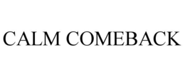 calm comeback