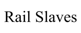 rail slaves