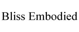 bliss embodied