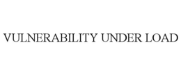 vulnerability under load