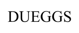 dueggs