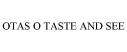 otas o taste and see