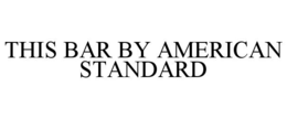 this bar by american standard