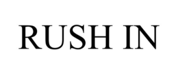 rush in