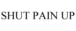 shut pain up