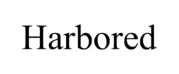 harbored