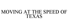 moving at the speed of texas