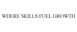 where skills fuel growth