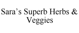 sara’s superb herbs & veggies