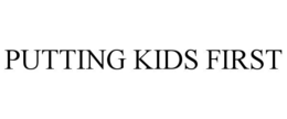 putting kids first