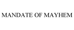 mandate of mayhem