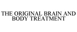 the original brain and body treatment
