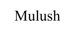 mulush