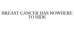 breast cancer has nowhere to hide