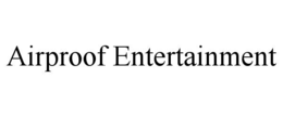airproof entertainment