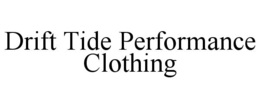 drift tide performance clothing