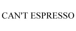 can't espresso