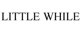 little while
