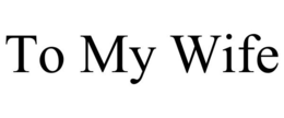 to my wife
