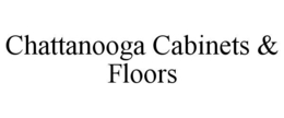 chattanooga cabinets & floors