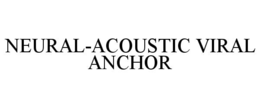 neural-acoustic viral anchor
