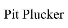 pit plucker