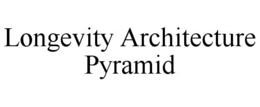 longevity architecture pyramid