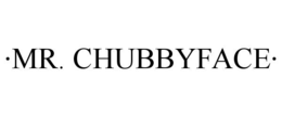 ·mr. chubbyface·