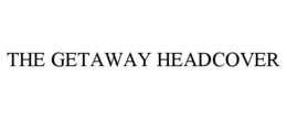 the getaway headcover