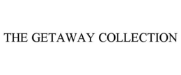the getaway collection
