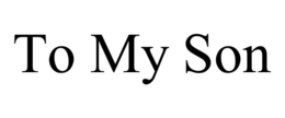 to my son