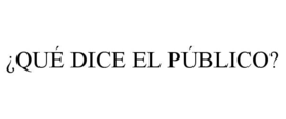 ¿quÉ dice el pÚblico?