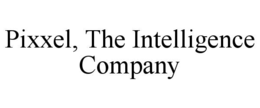 pixxel, the intelligence company