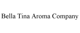 bella tina aroma company