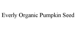 everly organic pumpkin seed