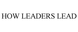 how leaders lead
