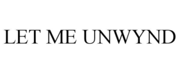let me unwynd