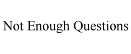 not enough questions