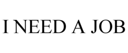 i need a job