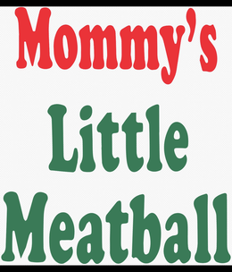 mommy's little meatball