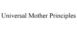 universal mother principles