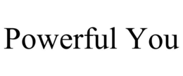 powerful you