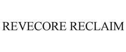 revecore reclaim
