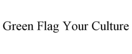 green flag your culture