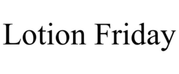 lotion friday
