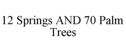 12 springs and 70 palm trees