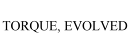 torque, evolved