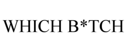 which b*tch