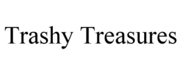 trashy treasures