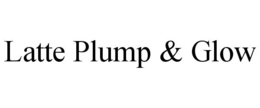 latte plump & glow